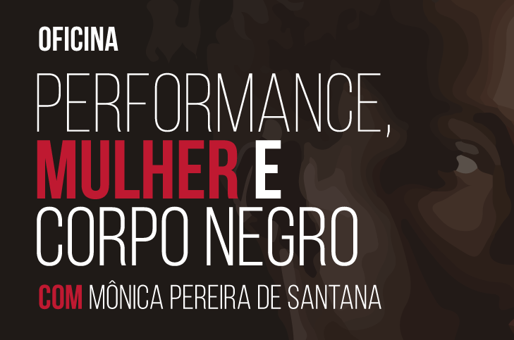 Fóruns Territoriais de Fortaleza - Fórun Territorial Centro, Moura Brasil e Praia de Iracema - Vila das Artes abre inscrições para a oficina “Performance, mulher e corpo negro” com Mônica Pereira de Santana