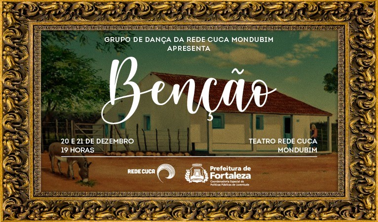 Fóruns Territoriais de Fortaleza - Fórun Territorial Mondubim, Maraponga, Jardim Cearense e Manoel Sátiro - Grupo de Dança da Rede Cuca Mondubim apresenta espetáculo “Bença”