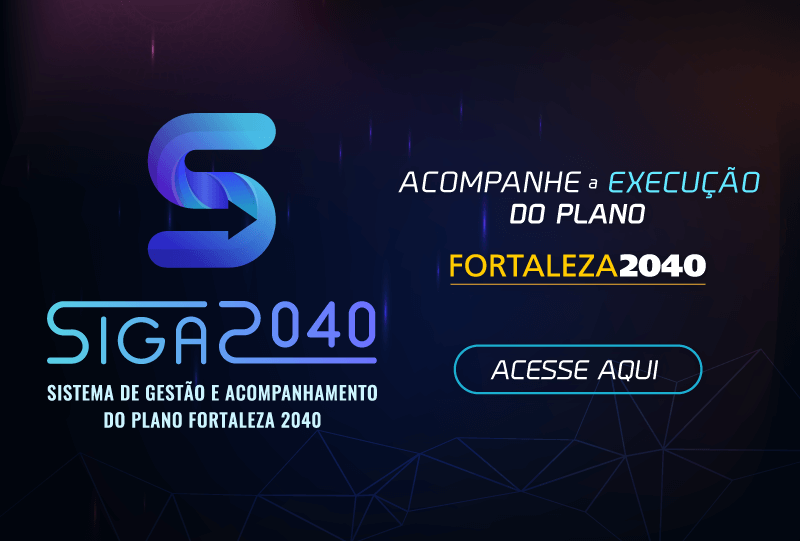 Fortaleza 2040 - Clique para acessar o Siga 2040