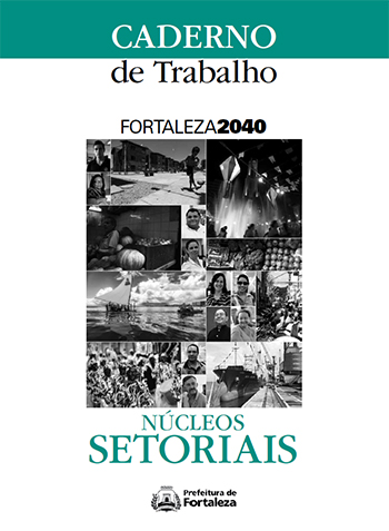 Fortaleza 2040 - Publicações NÚCLEOS SETORIAIS